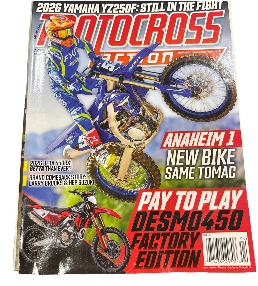Motocross Action Magazine April 2026 Pay to Play Anaheim 1 -New Bike Same Tomac